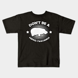 Don't Be A Hippo-Twatamus Funny Hippopotamus Vintage Hippo Kids T-Shirt